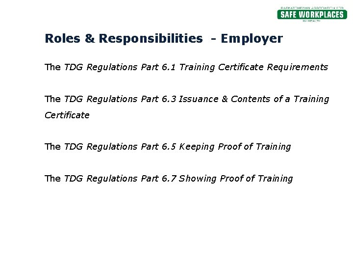 Roles & Responsibilities - Employer The TDG Regulations Part 6. 1 Training Certificate Requirements