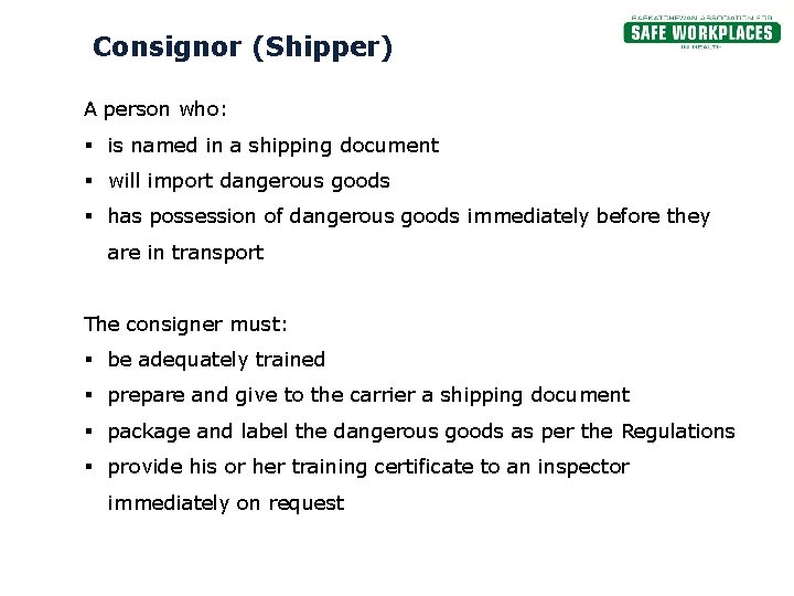 Consignor (Shipper) A person who: § is named in a shipping document § will