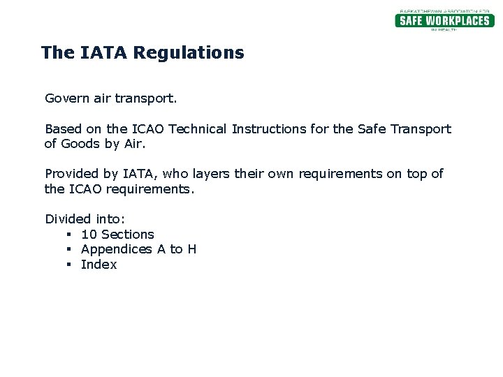 The IATA Regulations Govern air transport. Based on the ICAO Technical Instructions for the