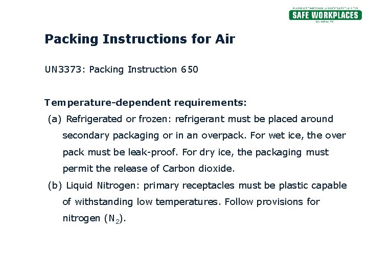 Packing Instructions for Air UN 3373: Packing Instruction 650 Temperature-dependent requirements: (a) Refrigerated or