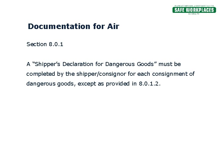 Documentation for Air Section 8. 0. 1 A “Shipper’s Declaration for Dangerous Goods” must