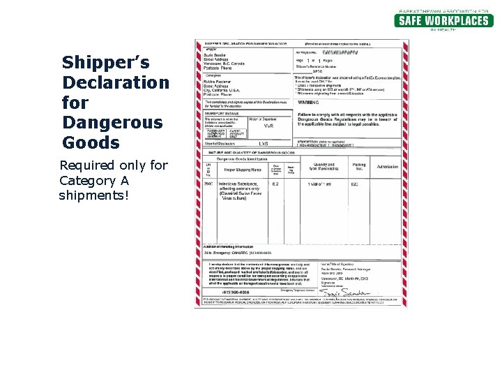 Shipper’s Declaration for Dangerous Goods Required only for Category A shipments! 