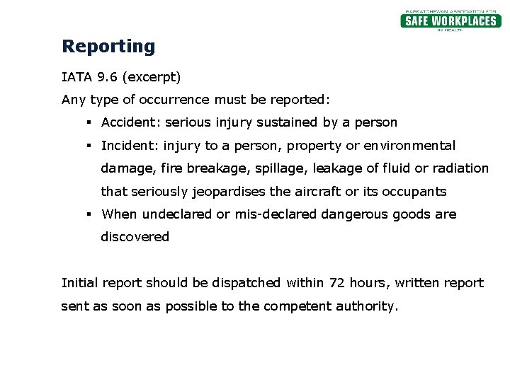 Reporting IATA 9. 6 (excerpt) Any type of occurrence must be reported: § Accident: