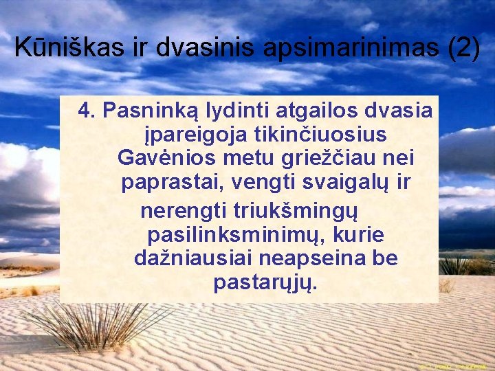 Kūniškas ir dvasinis apsimarinimas (2) 4. Pasninką lydinti atgailos dvasia įpareigoja tikinčiuosius Gavėnios metu