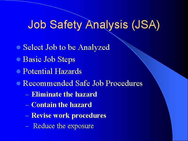 Job Safety Analysis (JSA) l Select Job to be Analyzed l Basic Job Steps