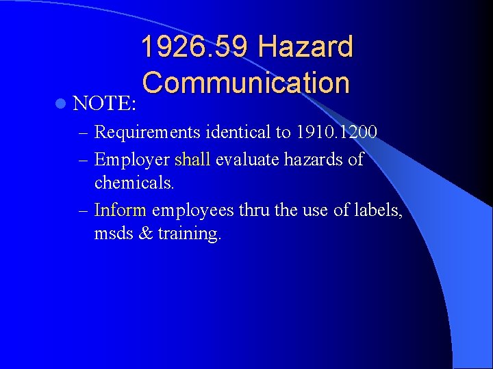 l NOTE: 1926. 59 Hazard Communication – Requirements identical to 1910. 1200 – Employer