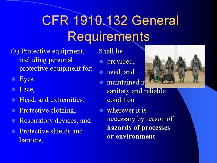 CFR 1910. 132 General Requirements (a) Protective equipment, including personal protective equipment for: l