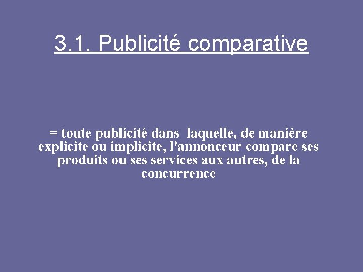 3. 1. Publicité comparative = toute publicité dans laquelle, de manière explicite ou implicite,