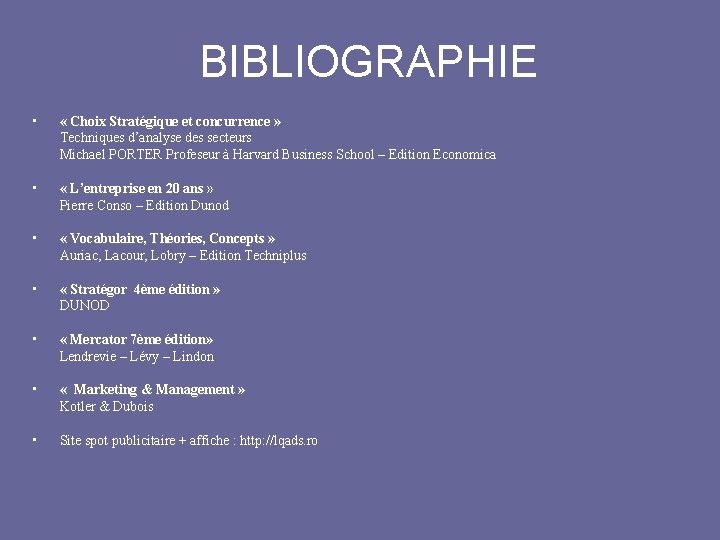 BIBLIOGRAPHIE • « Choix Stratégique et concurrence » Techniques d’analyse des secteurs Michael PORTER