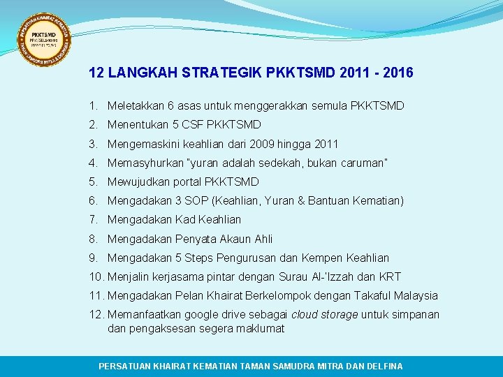 12 LANGKAH STRATEGIK PKKTSMD 2011 - 2016 1. Meletakkan 6 asas untuk menggerakkan semula