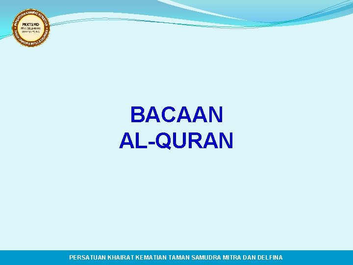 BACAAN AL-QURAN PERSATUAN KHAIRAT KEMATIAN TAMAN SAMUDRA MITRA DAN DELFINA 