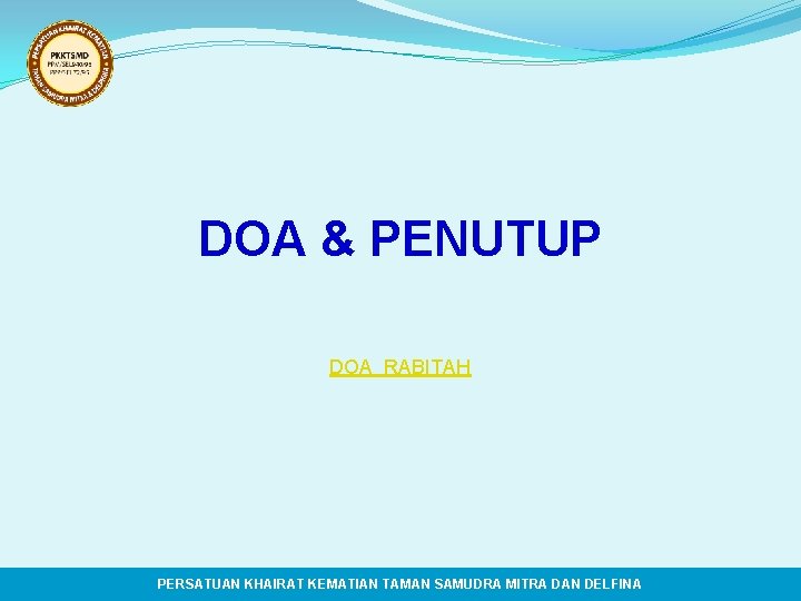 DOA & PENUTUP DOA RABITAH PERSATUAN KHAIRAT KEMATIAN TAMAN SAMUDRA MITRA DAN DELFINA 