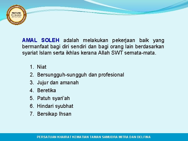 AMAL SOLEH adalah melakukan pekerjaan baik yang bermanfaat bagi diri sendiri dan bagi orang