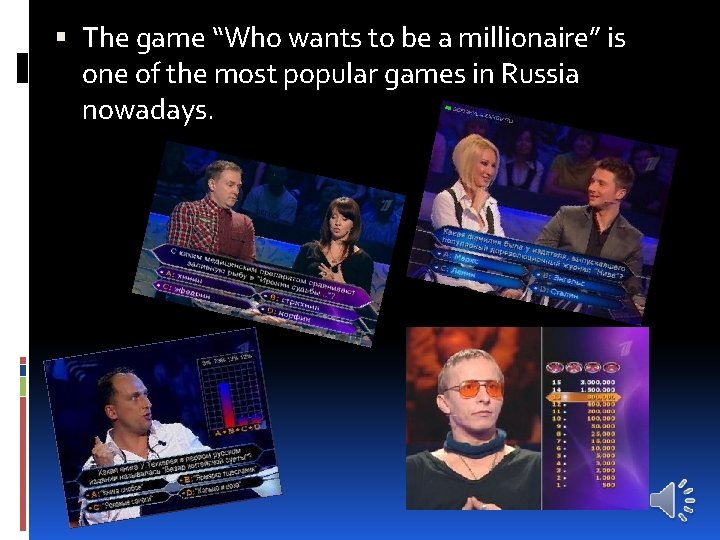  The game “Who wants to be a millionaire” is one of the most