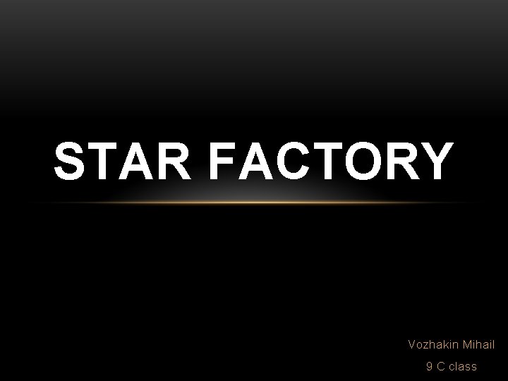 STAR FACTORY Vozhakin Mihail 9 C class 