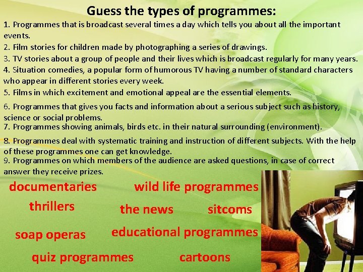 Guess the types of programmes: 1. Programmes that is broadcast several times a day