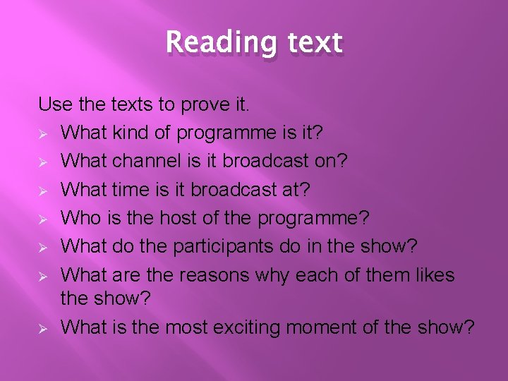 Reading text Use the texts to prove it. Ø What kind of programme is