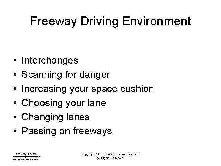 Freeway Driving Environment • • • Interchanges Scanning for danger Increasing your space cushion