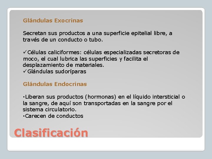 Glándulas Exocrinas Secretan sus productos a una superficie epitelial libre, a través de un