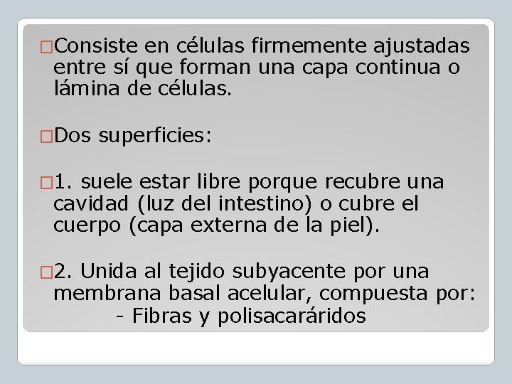 �Consiste en células firmemente ajustadas entre sí que forman una capa continua o lámina