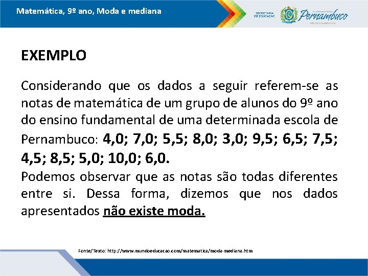 Matemática, 9º ano, Moda e mediana EXEMPLO Considerando que os dados a seguir referem-se