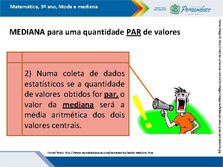 Matemática, 9º ano, Moda e mediana 2) Numa coleta de dados estatísticos se a