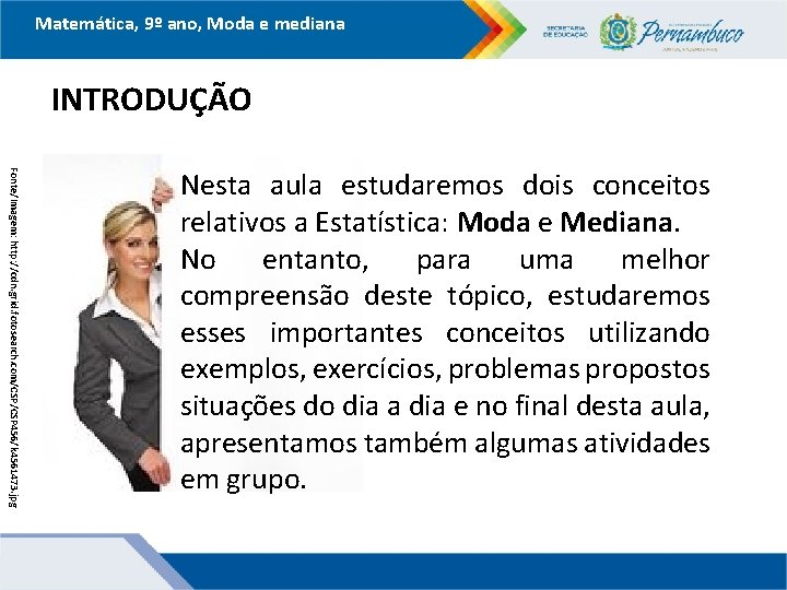 Matemática, 9º ano, Moda e mediana INTRODUÇÃO Fonte/Imagem: http: //cdn. grid. fotosearch. com/CSP 456/k