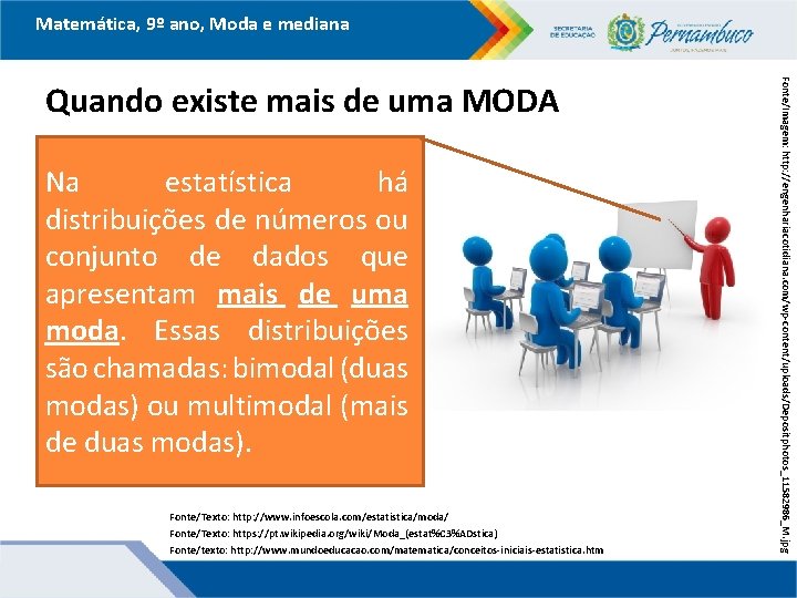 Matemática, 9º ano, Moda e mediana Na estatística há distribuições de números ou conjunto