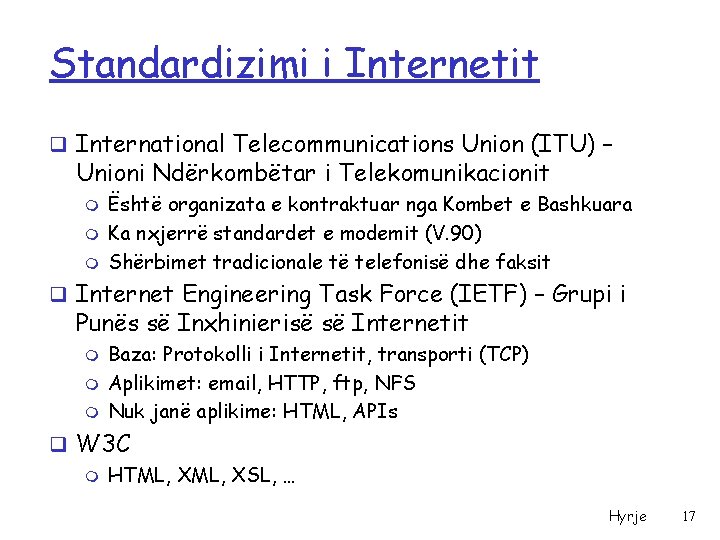 Standardizimi i Internetit q International Telecommunications Union (ITU) – Unioni Ndërkombëtar i Telekomunikacionit m