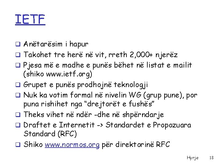 IETF q Anëtarësim i hapur q Takohet tre herë në vit, rreth 2, 000+