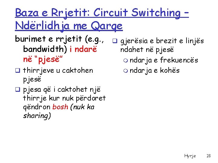 Baza e Rrjetit: Circuit Switching – Ndërlidhja me Qarqe burimet e rrjetit (e. g.