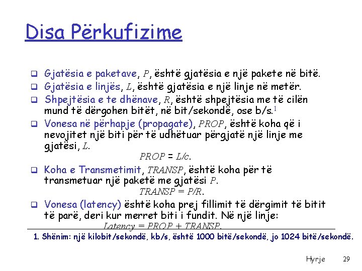 Disa Përkufizime q Gjatësia e paketave, P, është gjatësia e një pakete në bitë.