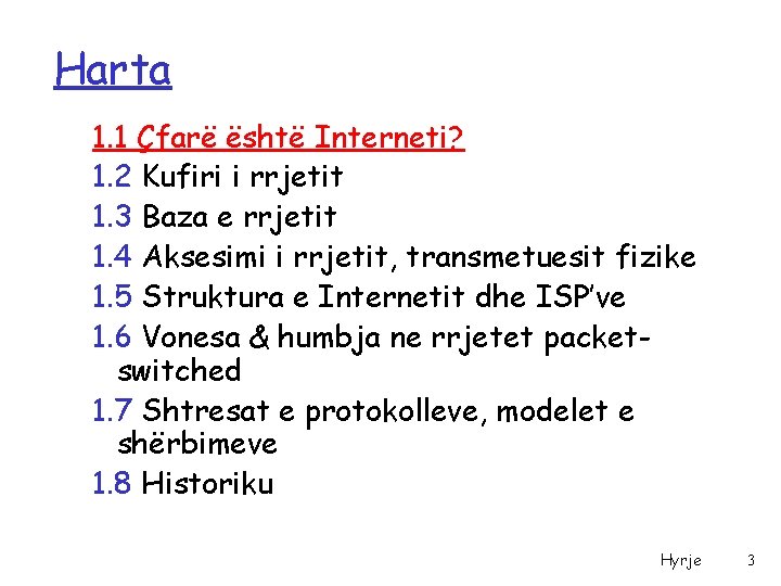 Harta 1. 1 Çfarë është Interneti? 1. 2 Kufiri i rrjetit 1. 3 Baza