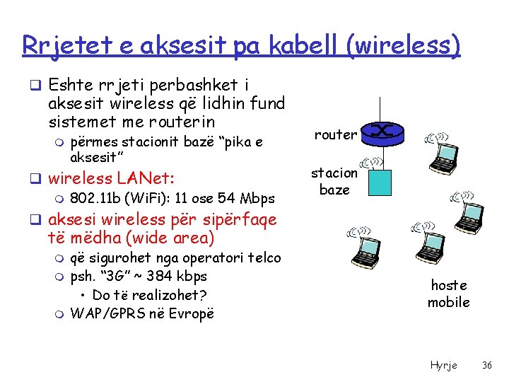 Rrjetet e aksesit pa kabell (wireless) q Eshte rrjeti perbashket i aksesit wireless që