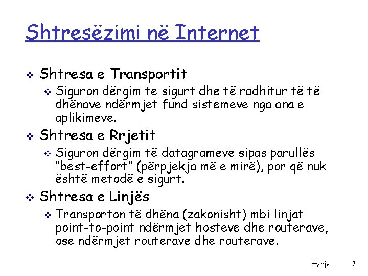 Shtresëzimi në Internet v Shtresa e Transportit v v Shtresa e Rrjetit v v