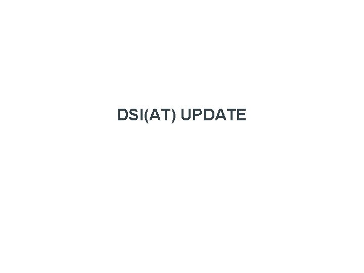 DSI(AT) UPDATE 