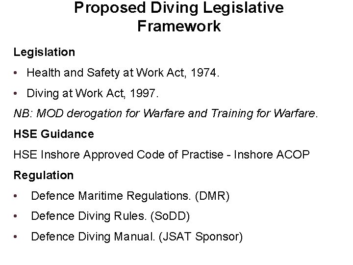 Proposed Diving Legislative Framework Legislation • Health and Safety at Work Act, 1974. •