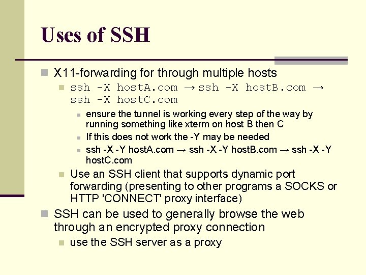 Uses of SSH n X 11 -forwarding for through multiple hosts n ssh -X