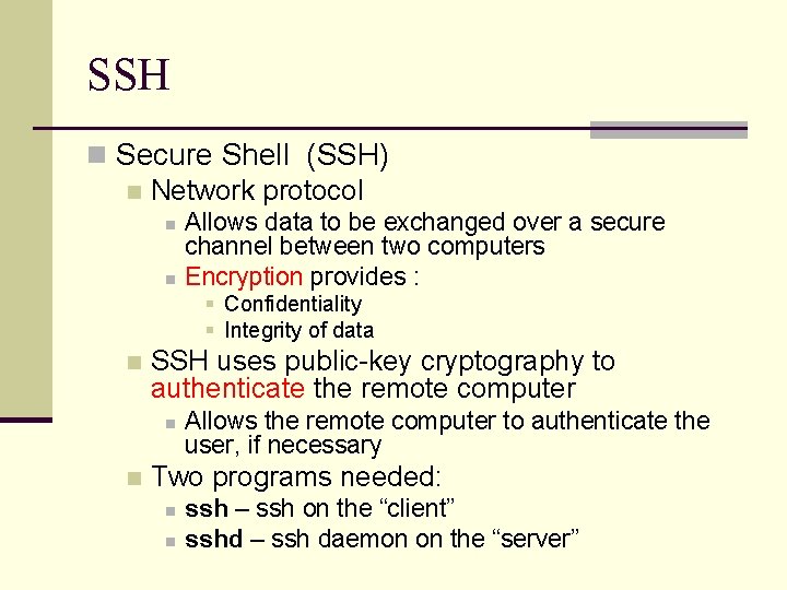 SSH n Secure Shell (SSH) n Network protocol n n Allows data to be