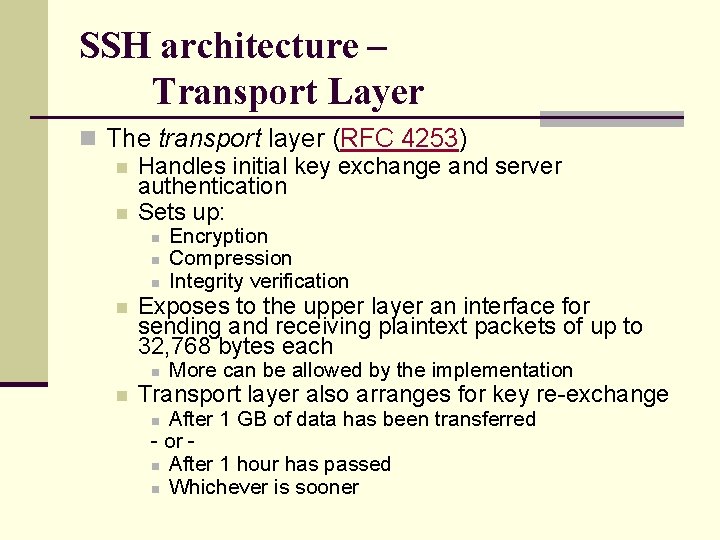 SSH architecture – Transport Layer n The transport layer (RFC 4253) n Handles initial
