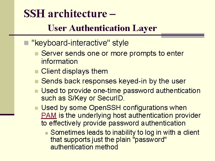 SSH architecture – User Authentication Layer n "keyboard-interactive" style n Server sends one or