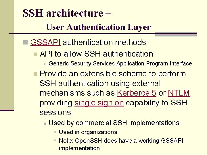 SSH architecture – User Authentication Layer n GSSAPI authentication methods n API to allow