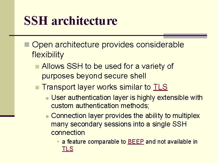 SSH architecture n Open architecture provides considerable flexibility Allows SSH to be used for