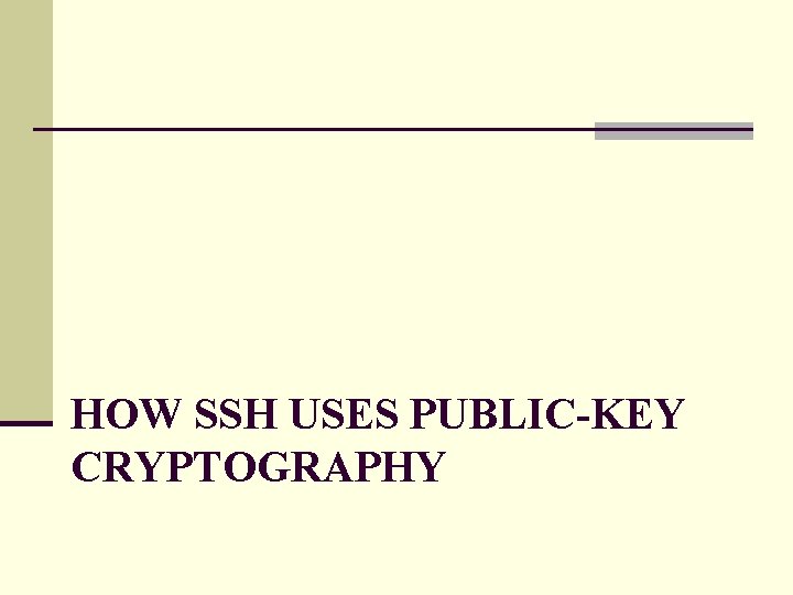 HOW SSH USES PUBLIC-KEY CRYPTOGRAPHY 