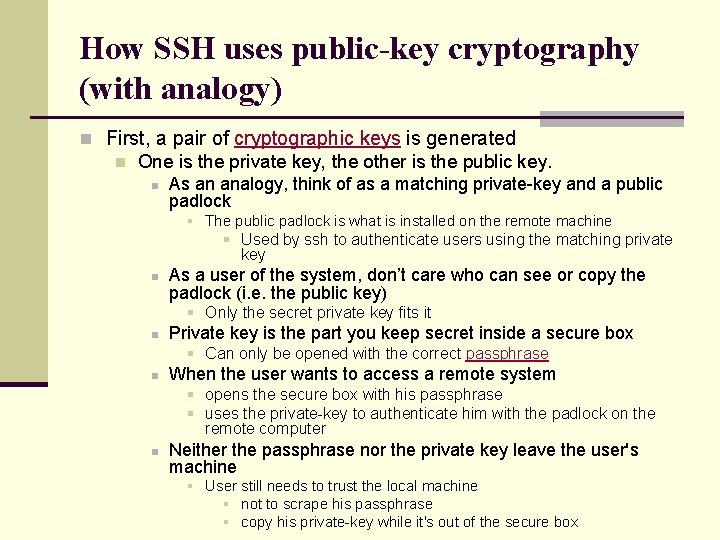 How SSH uses public-key cryptography (with analogy) n First, a pair of cryptographic keys