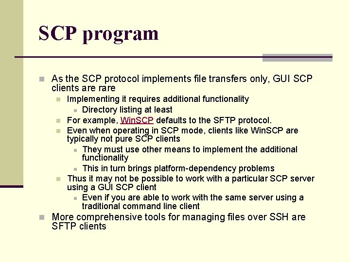 SCP program n As the SCP protocol implements file transfers only, GUI SCP clients