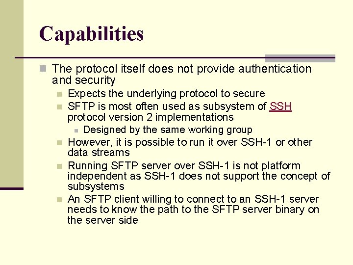 Capabilities n The protocol itself does not provide authentication and security n n n