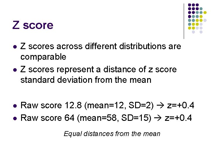Z score l l Z scores across different distributions are comparable Z scores represent