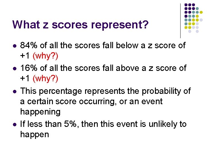 What z scores represent? l l 84% of all the scores fall below a