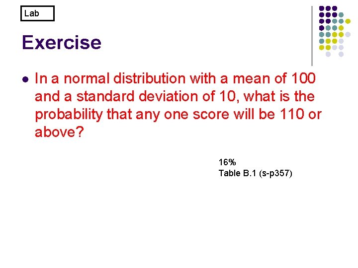 Lab Exercise l In a normal distribution with a mean of 100 and a
